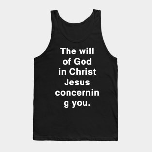 The will of God in Christ Jesus concerning You Tank Top